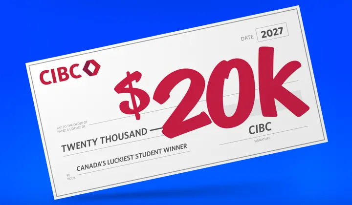 A CIBC cheque for $20k made out to the Canada’s Luckiest Student winner